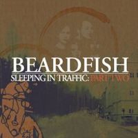 Beardfish - Sleeping in Traffic part Two