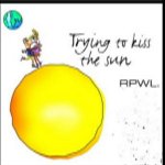 Trying to kiss the sun